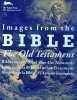 Images from the Bible • The Old Testament
